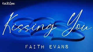 Kissing You | by Faith Evans | @keirgee  Lyrics Video