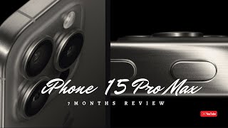 Living with the iPhone 15 Pro Max for 7 Months – Is It Worth It?