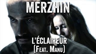 MERZHIN feat. Manu - L'Éclaireur (Clip officiel)