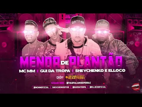 SHEVCHENKO E ELLOCO ' MC GUI DA TROPA E MC MM - MRNOR DE PLANTÃO ( MUSICA NOVA ) TOP BREGA FUNK