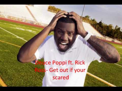 Duece Poppi ft Rick Ross- Get out if your scared