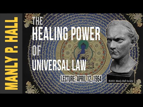 Manly P. Hall: The Healing Power of Universal Law