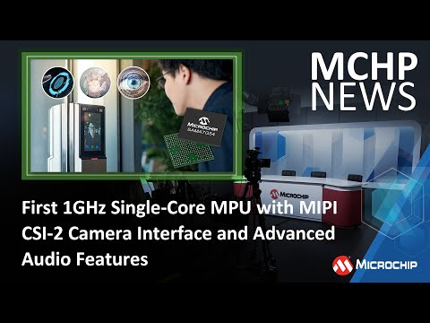First 1GHz Single-Core MPU with MIPI CSI-2 Camera Interface and Advanced Audio Features