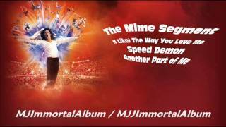 11 The Mime Segment: (I Like) The Way You Love Me - Speed Demon - Another Part of Me