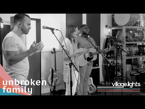 Unbroken Family Music Video by Village Lights