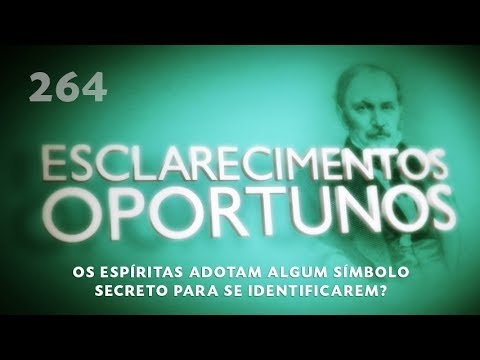 Esclarecimentos Oportunos 264 - Os espíritas adotam algum símbolo secreto para se identificarem?
