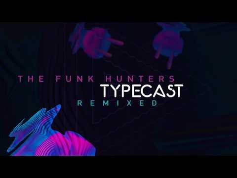 The Funk Hunters - Typecast (Remixed)