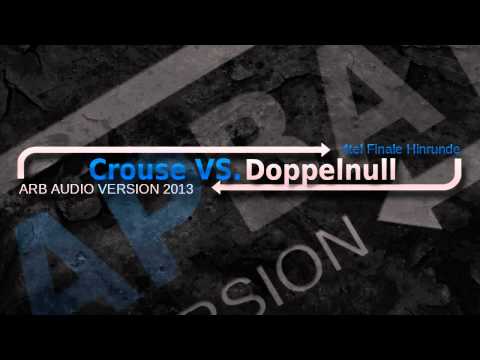 ARB Audio 2013 - Crouse VS. Doppelnull [4tel Finale HR]