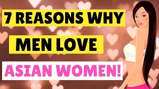👩🏻‍🤝‍👩🏾 7 Reasons Why Men Love Asian Women | Southeast Asia.