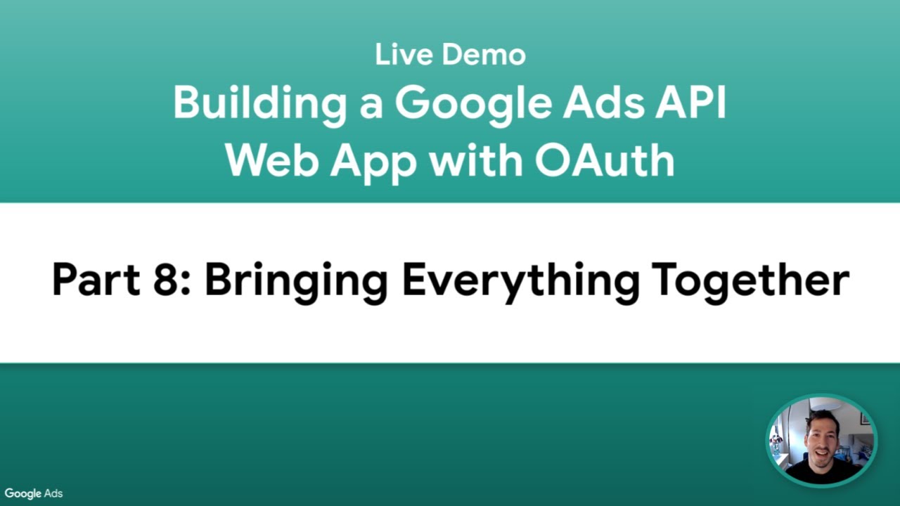 [Live Demo] Building a Google Ads API Web App - Part 8: Bringing Everything Together