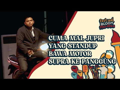 MAL JUPRI STAND UP BAWA SUPRA KE PANGGUNG! - Festival Bloom Merdeka