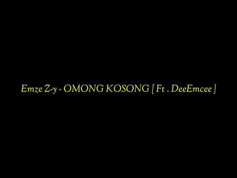Emze Z-y - OMONG KOSONG [ Ft. Dee Emcee ]