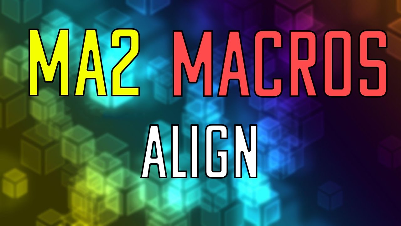 MA2 Align Macros