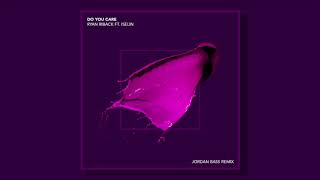 Do You Care feat. Iselin (Jordan Bass Remix) - Official Audio
