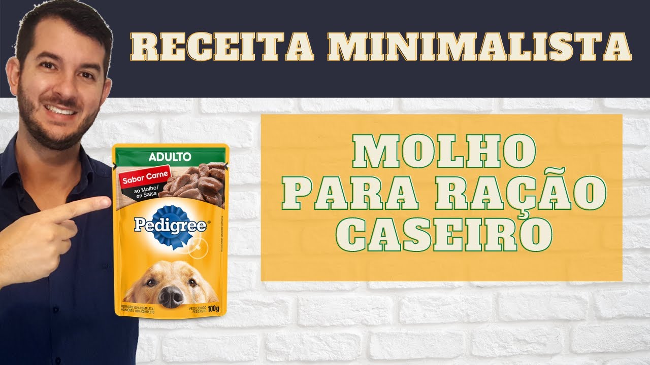 Molho para ração Pedrigree . Faça uma grande quantidade gastando apenas R$ 2,00. RECEITA MINIMALISTA