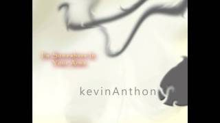 I&#39;m Somewhere In Your Arms - kevinAnthony