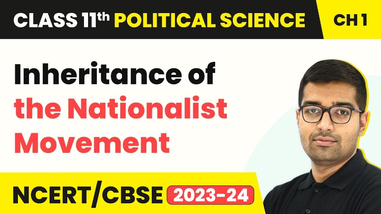 Inheritance of the Nationalist Movement | Class 11 Political Science Chapter 1 | NCERT 2024-25