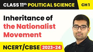Inheritance of the Nationalist Movement | Class 11 Political Science Chapter 1 | NCERT 2024-25
