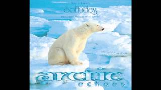 Arctic Echoes - Dan Gibson's Solitudes