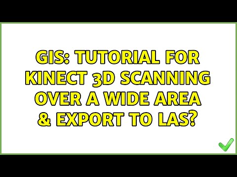 GIS: Tutorial for Kinect 3D scanning over a wide area & export to LAS?