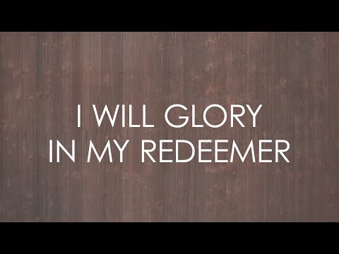 Thumbnail for I Will Glory In My Redeemer video