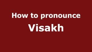 How to pronounce Visakh