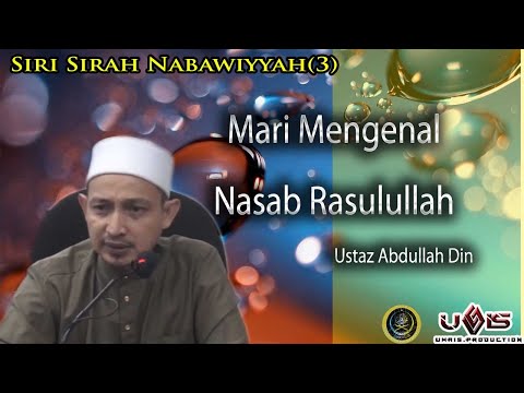 Siri 3 | Mari Mengenal Nasab Rasulullah | Ustaz Abdullah Din