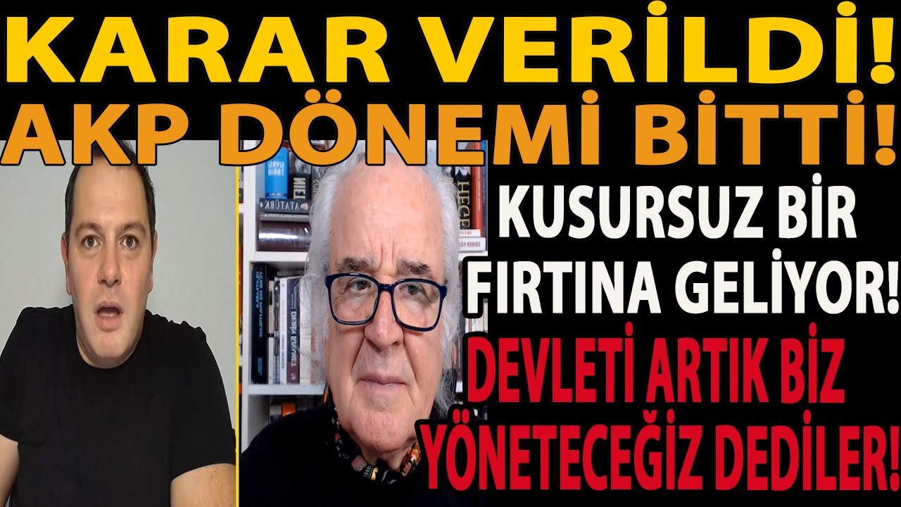KARAR VERİLDİ! AKP DÖNEMİ BİTTİ! KUSURSUZ BİR FIRTINA GELİYOR! DEVLETİ ARTIK BİZ YÖNETECEĞİZ DEDİLER