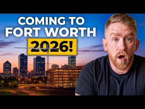 What’s Coming to Fort Worth in 2026? Massive New Developments & City Growth Explained