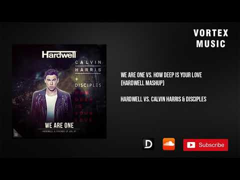 Hardwell vs. Calvin Harris & Disciples -  We Are One vs.  How Deep Is Your Love (Hardwell Mashup)