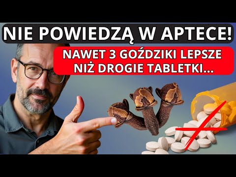 Dlaczego o TYM MILCZĄ? Nawet 3 GOŹDZIKI czyszczą organizm lepiej niż leki