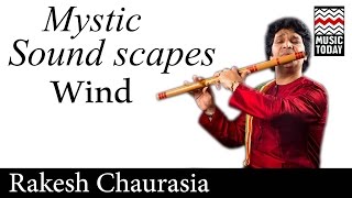 Mystic Soundscapes - Wind | Audio Jukebox | World Music | Instrumental | Rakesh Chaurasia