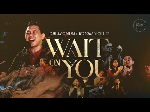 WORSHIP NIGHT 28 (2022) GMS JABODETABEK - WAIT ON YOU