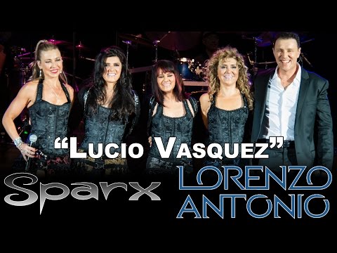 Lorenzo Antonio y SPARX - "Lucio Vasquez" (en vivo)