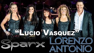 Lorenzo Antonio y SPARX - &quot;Lucio Vasquez&quot; (en vivo)