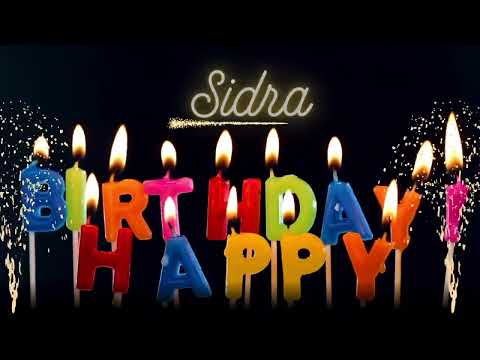 Happy Birthday to Sidra | Have a happy birthday Sidra