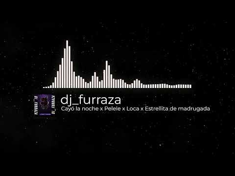 Cayó la noche x Pelele x Loca x Estrellita de madrugada