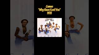 Cameo, 1978 - “Why Have I Lost You”