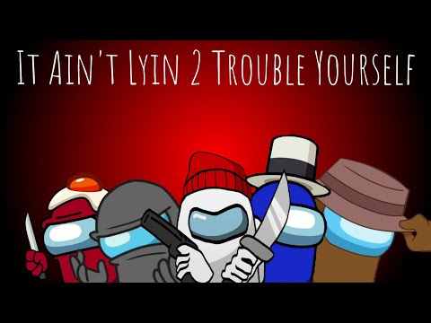 It Ain't Lyin 2 Trouble Yourself