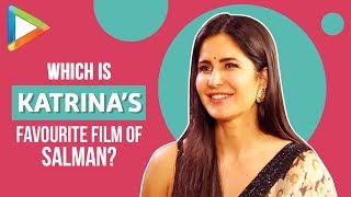SURPRISING: Katrina Kaif’s Most Favourite Film of SALMAN KHAN is…| Bharat