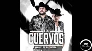 Kanales Ft. El Fantasma - Los Cuervos (Single 2017)