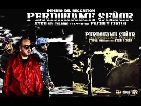 Syko Sr Ramos Ft Pacho & Cirilo-Perdoname Señor (Prod By Jowny Boom Boom)