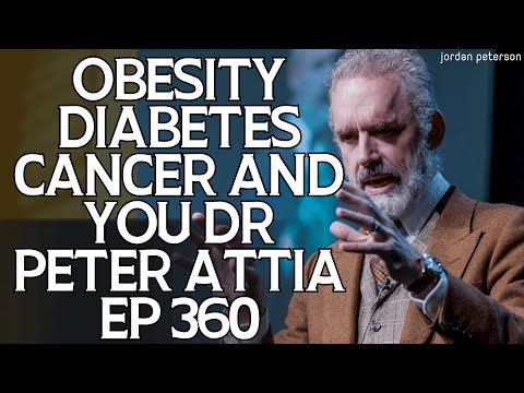 Talented Psychologist - Obesity Diabetes Cancer and You Dr Peter Attia EP 360 - Jordan Peterson 2023