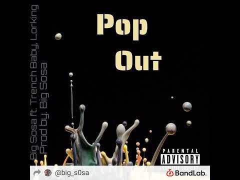 Pop Out - Big Sosa ft. Trench Baby, lorking (PROD BY. Big Sosa)