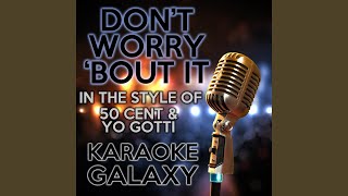 Don&#39;t Worry &#39;Bout It (Karaoke Version With Backing Vocals) (Originally Performed By 50 Cent &amp;...