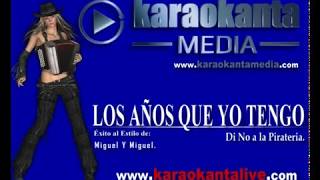 Karaokanta - Miguel Y Miguel - Los años que yo tengo