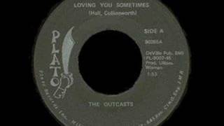 The Outcasts - Loving You Sometimes