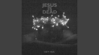 Jesus Is Dead