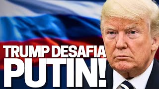 Trump desafia Rússia: “tem medo de mim! Não preciso capturar Putin”! Rússia usa mísseis Oreshnik!