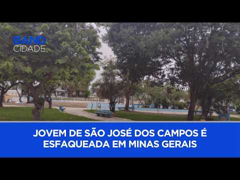 Jovem de São José dos Campos é esfaqueada em Minas Gerais | BAND CIDADE 1ª EDIÇÃO